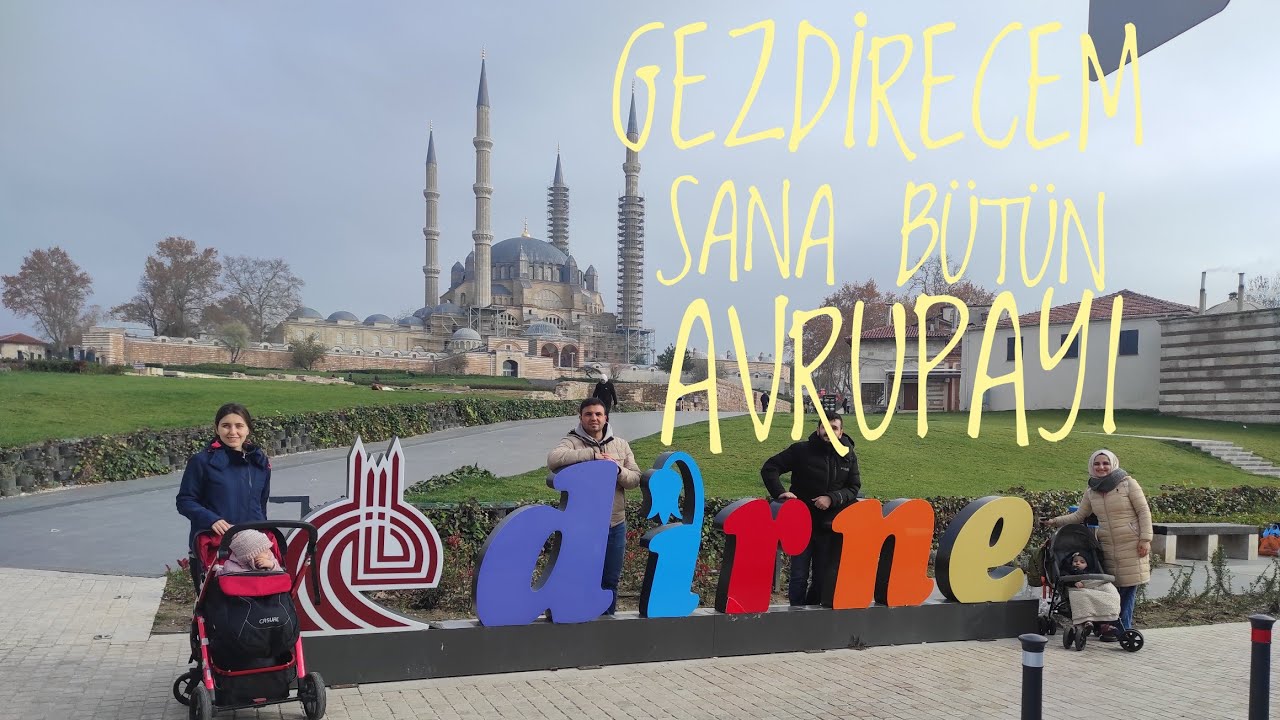Günübirlik Edirne Gezisi