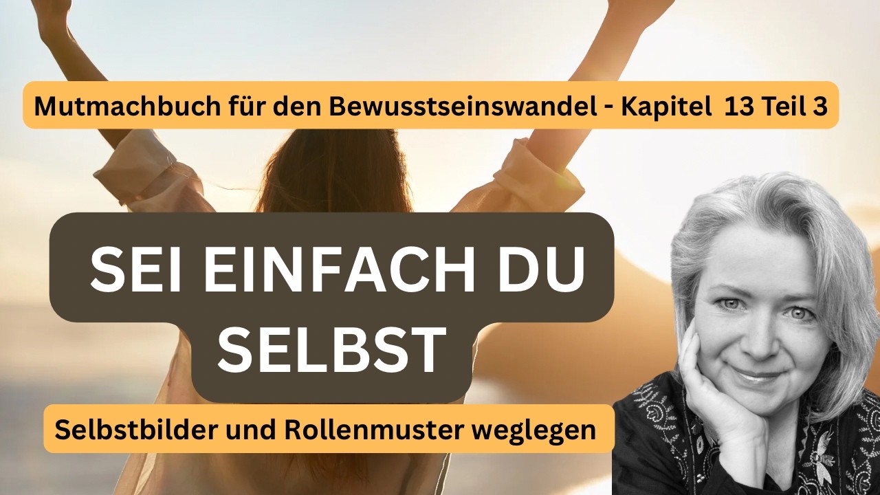 Kapitel 13, Teil 3: Sei einfach du Selbst!