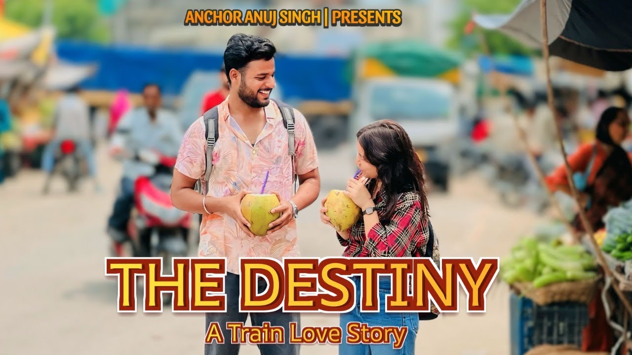 The Destiny | A Train Love Story | Anchor Anuj Singh