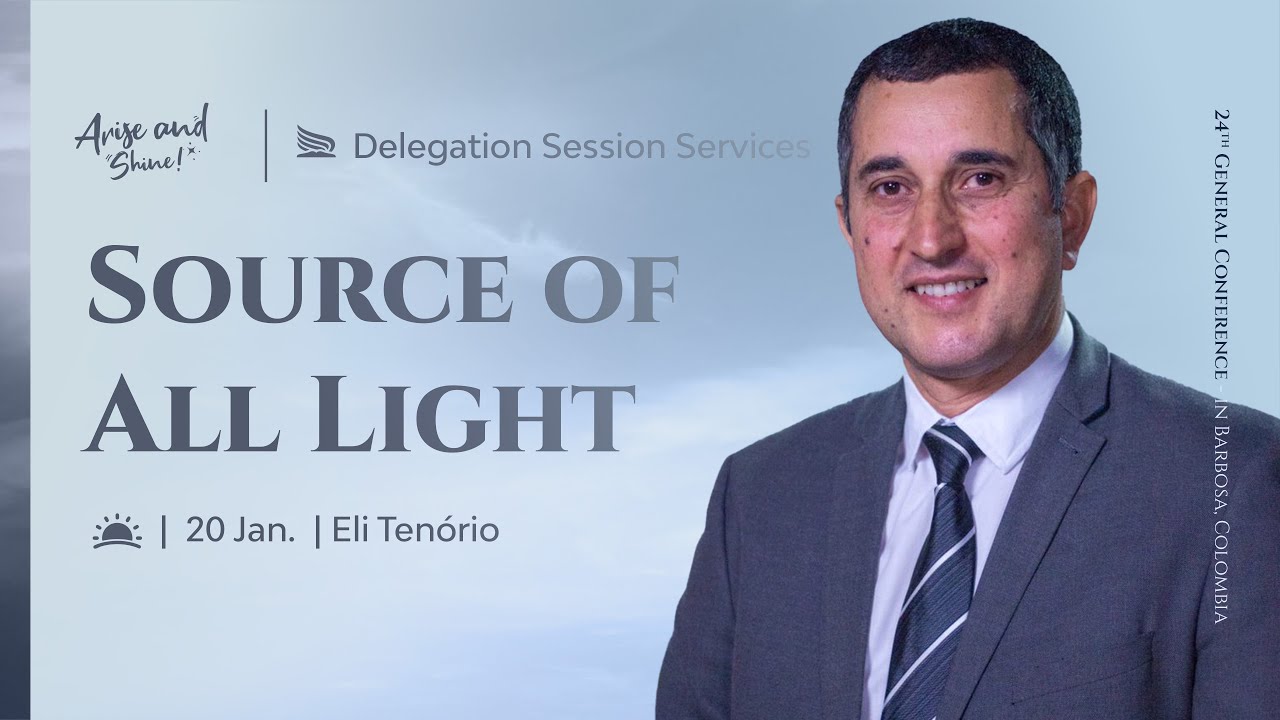 Source of All Light | Eli Tenorio da Silva | Arise and Shine 2025 | SDARM Delegation Session