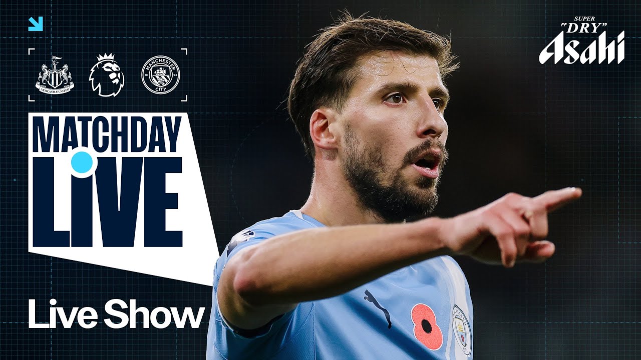 MATCHDAY LIVE! | Newcastle V Man City | Premier League