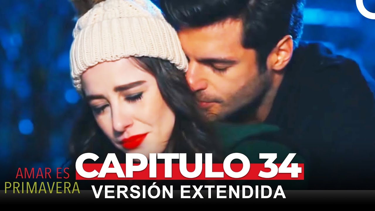 Amar Es Primavera Capitulo 34 (Versi&oacute;n Extendida)