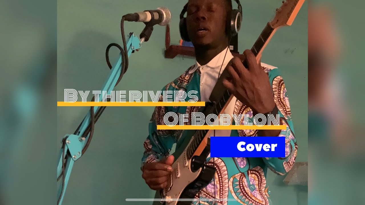 By the Rivers of Babylon – Guitar & Voice Cover