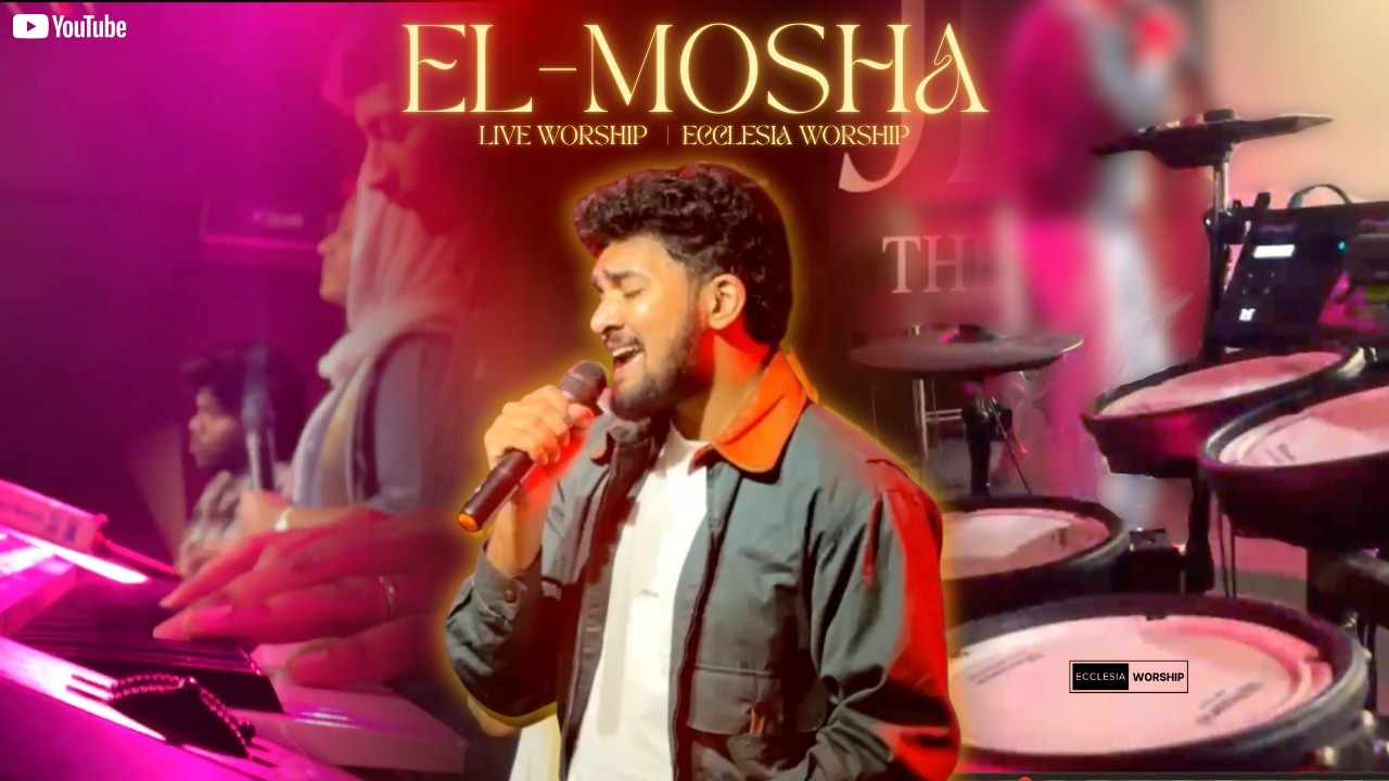 El-Mosha | எல்- மோஷா | Ecclesia Worship |