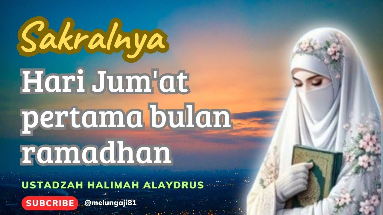 Tausiyah USTADZAH HALIMAH ALAYDRUS || Sakralnya hari Jum'at pertama bulan ramadhan