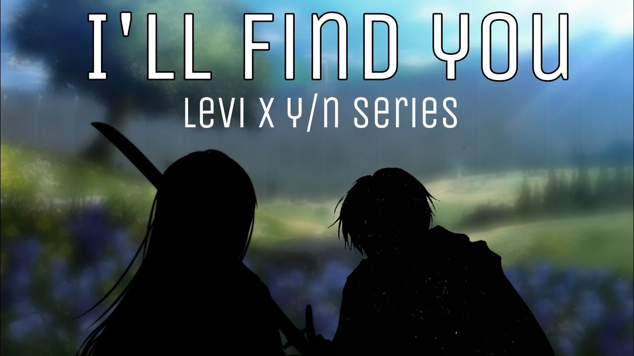 I'll find you Ep. 3 / Levi x Y/N 🖤