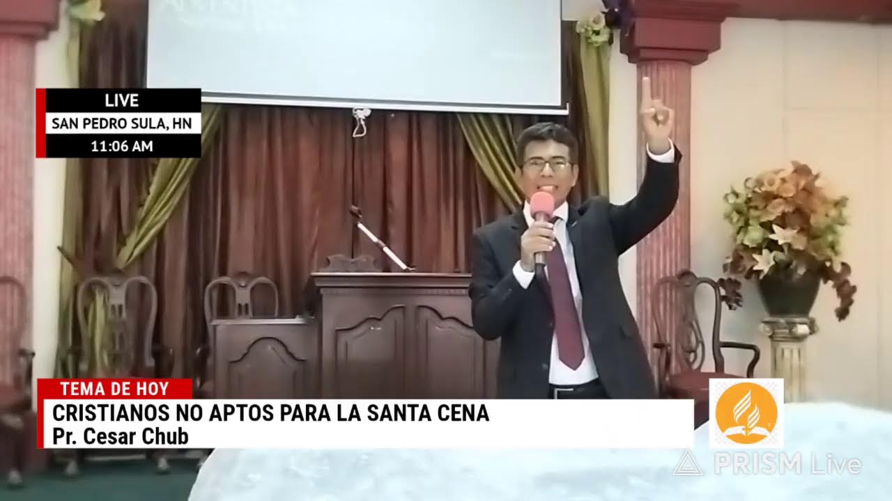 TEMA: CRISTIANOS NO APTOS PARA LA SANTA CENA. Pr. César Chub. Iglesia Adventista Central SPS