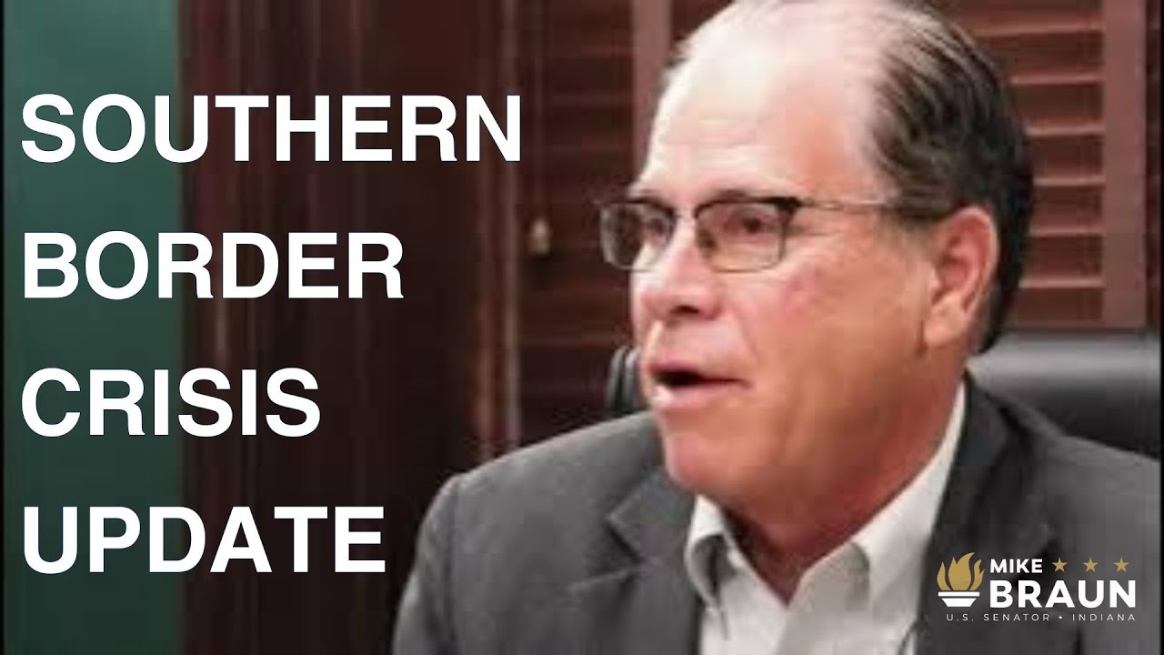 Southern Border Crisis Update | Senator Braun