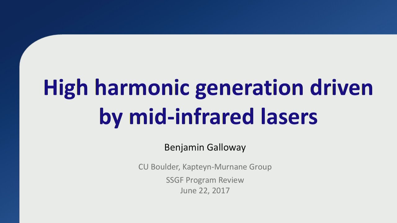 DOE NNSA SSGF 2017: High Harmonic Generation Driven by Mid-Infrared Lasers HD