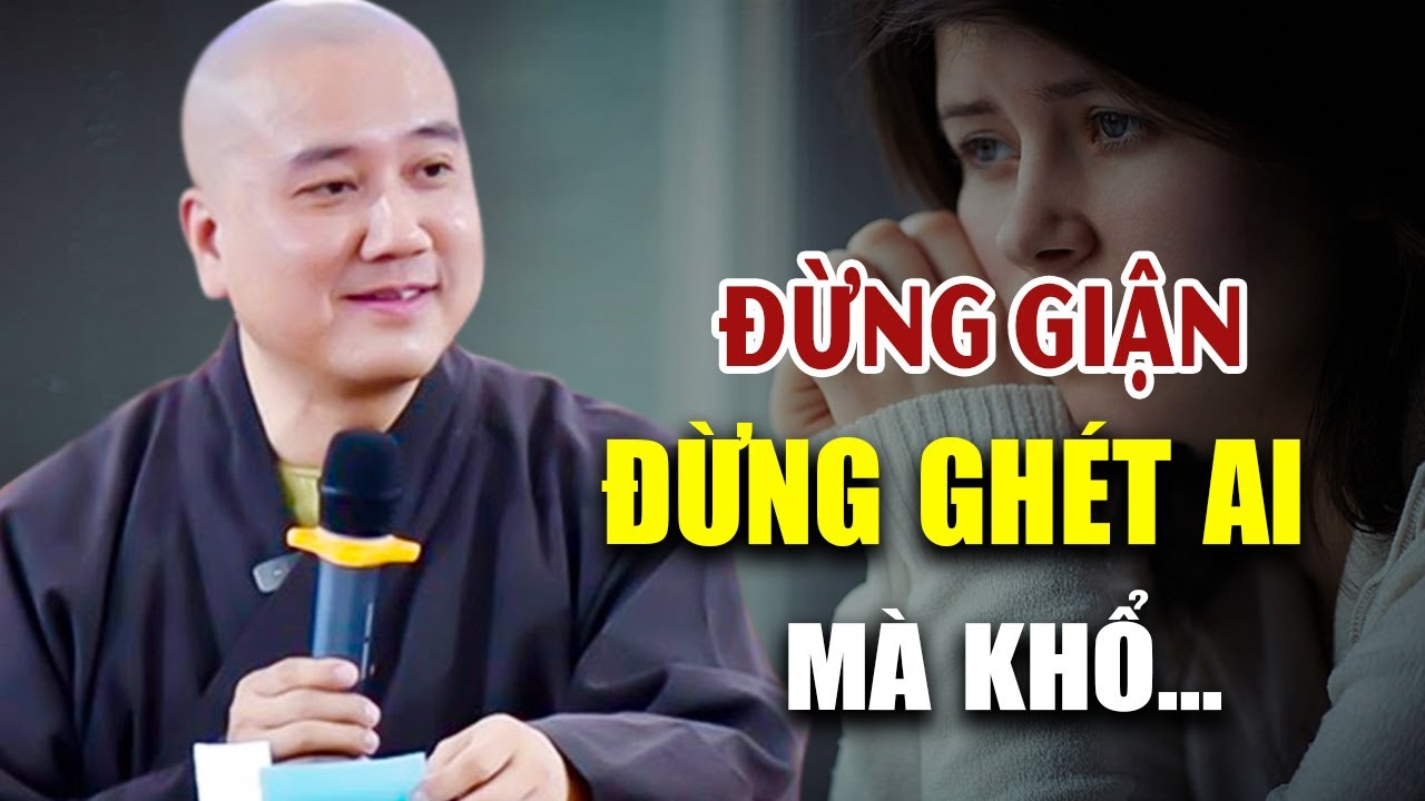 Sống Ở Đời Đừng Giận Hờn Oán Ghét Ai Mà Khổ Thân 