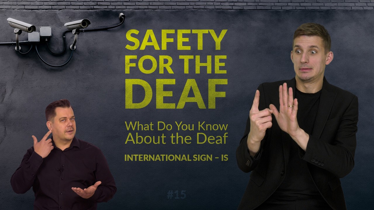 Safety for the Deaf | What Do You Know About the Deaf? #15 [International Sign – IS]