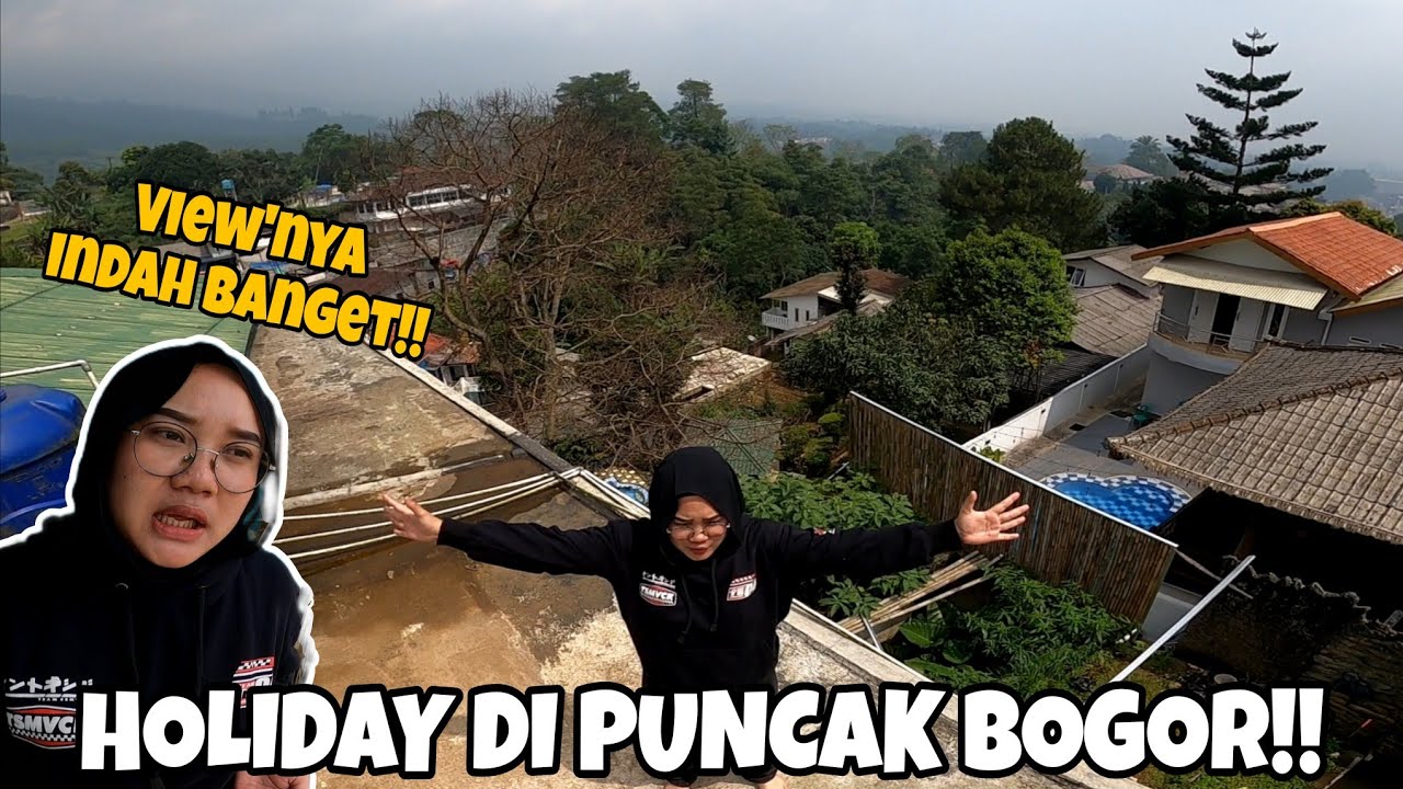 HOLIDAY DI PUNCAK BOGOR NGINEP DI VILLA BARENG MANTAN PACAR‼️AWAL PERJALANAN UDAH KENA SIAL‼️