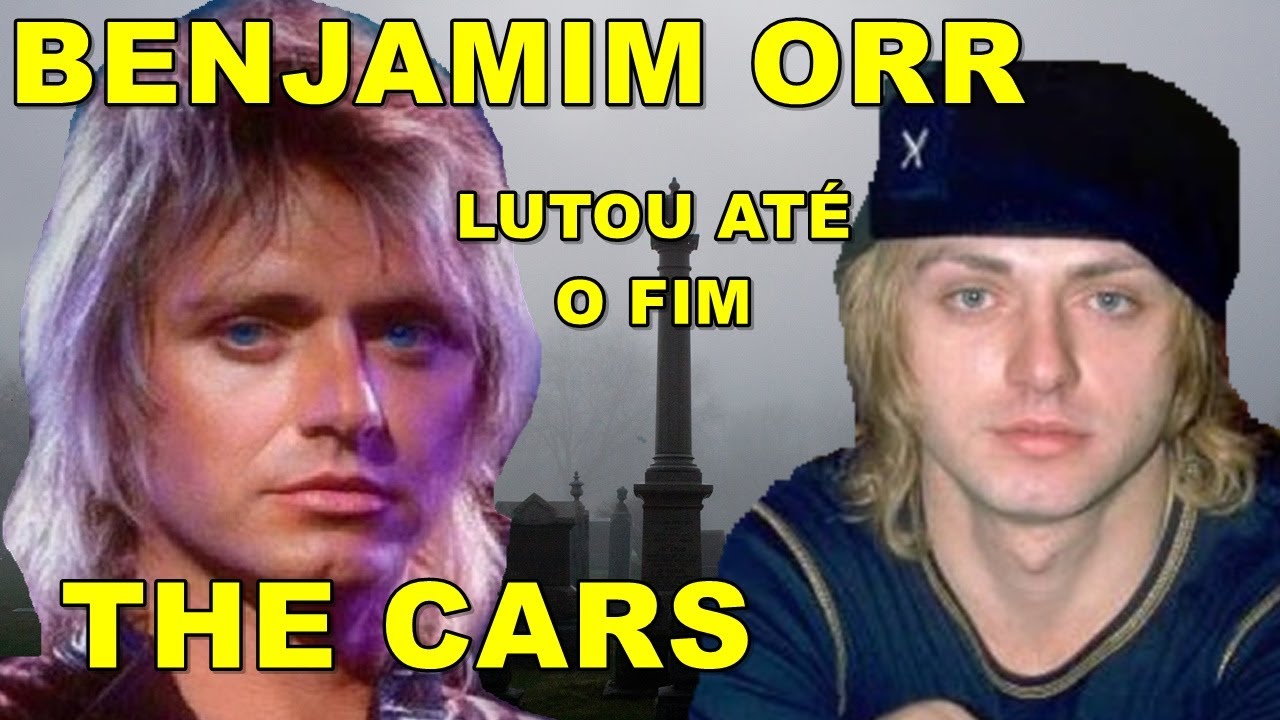 Como morreu Benjamin Orr do The Cars