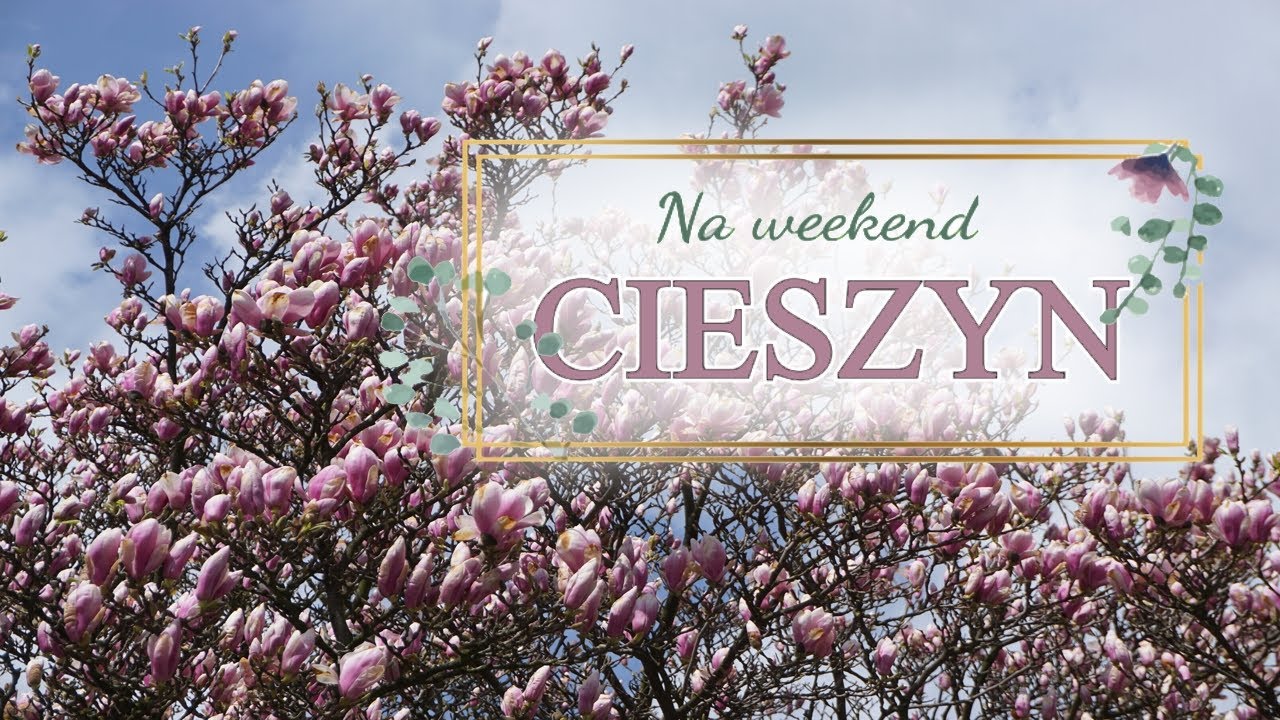 NA WEEKEND☀️: CIESZYN. Majówka 2021