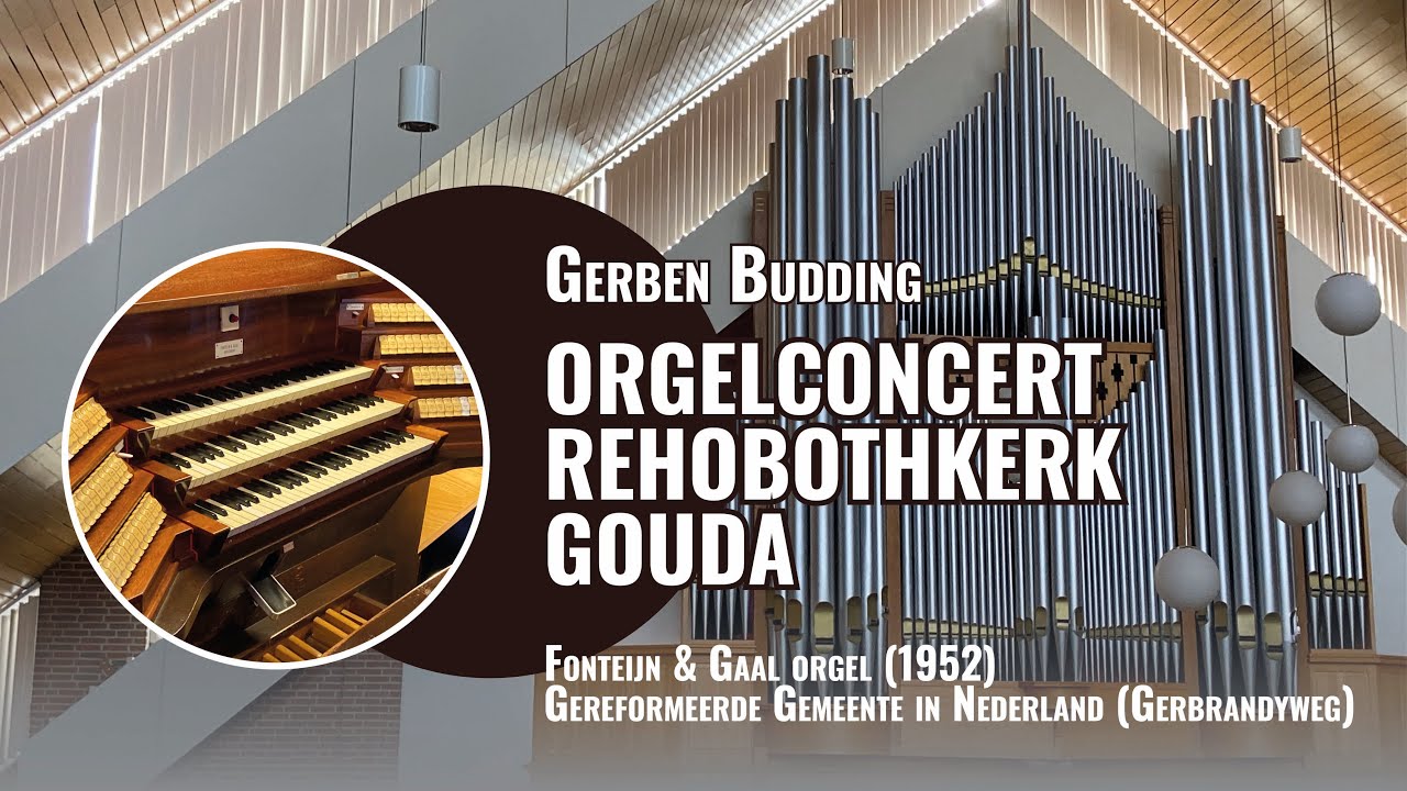 Orgelbespeling Rehobothkerk Gerben Budding | Fonteijn & Gaal orgel GGiN Gouda-Gerbrandyweg