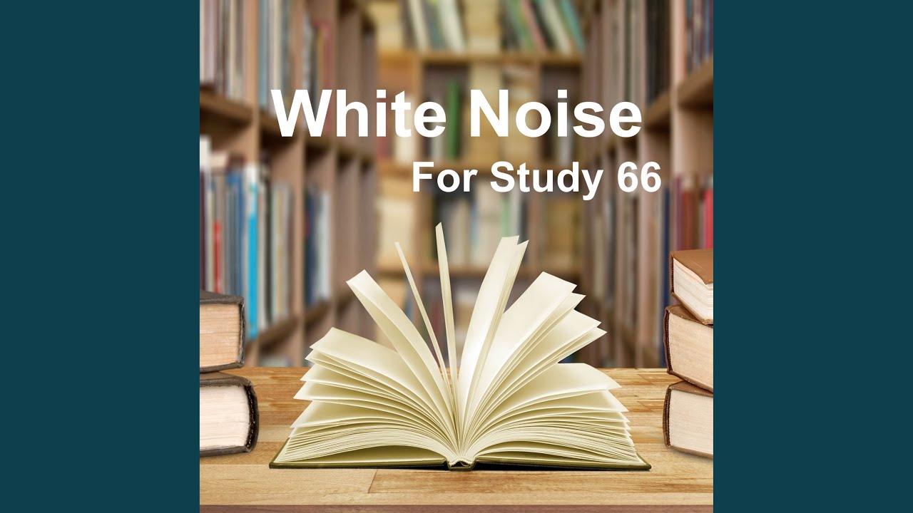 White Noise Study 66 - Essential Calm Rain Sound for Study 17 (Exam, Study, Concentration,...