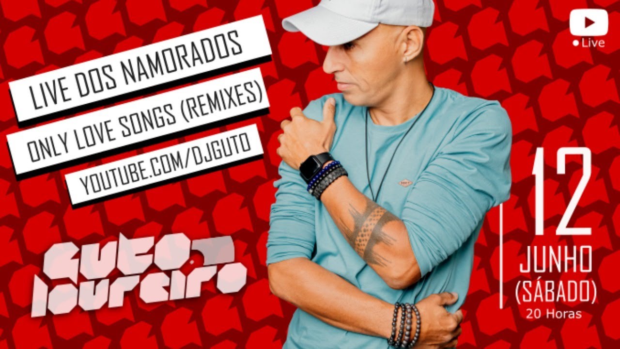 GUTO LOUREIRO - LIVE DOS NAMORADOS - ONLY LOVE SONGS (REMIXES)
