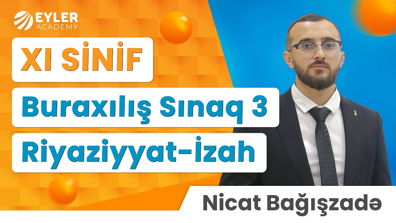 ✅❗️👉🏻24 NOYABR BURAXILIŞ SINAQ 3 RİYAZİYYAT İZAH (11-Cİ SİNİF)/NİCAT BAĞIŞZADƏ