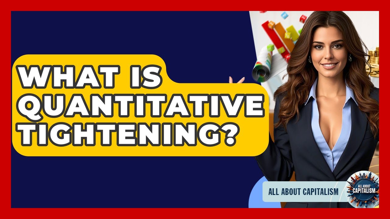 What Is Quantitative Tightening? - All About Capitalism