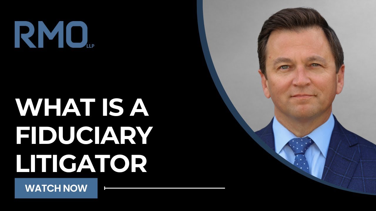 What is a Fiduciary Litigator | RMO Lawyers