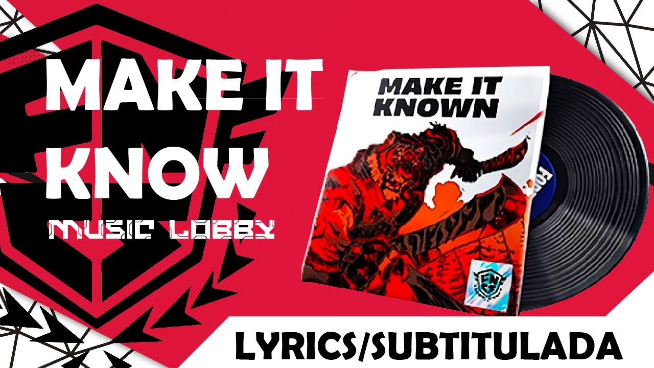 Make It Known / Date a conocer Fortnite FNCS  Music Pack Lyrics y Subtitulado Musica de lobby