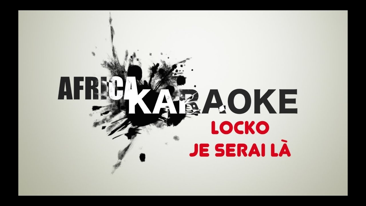 Locko - Je serai là | Version Karaoke ( Instrumental + Lyrics)