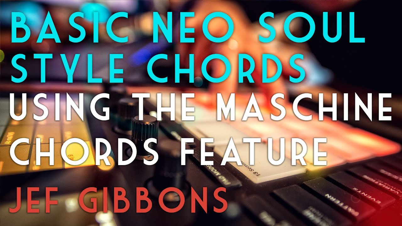 Базовые аккорды в стиле Neo Soul упрощены с помощью Maschine Chords!