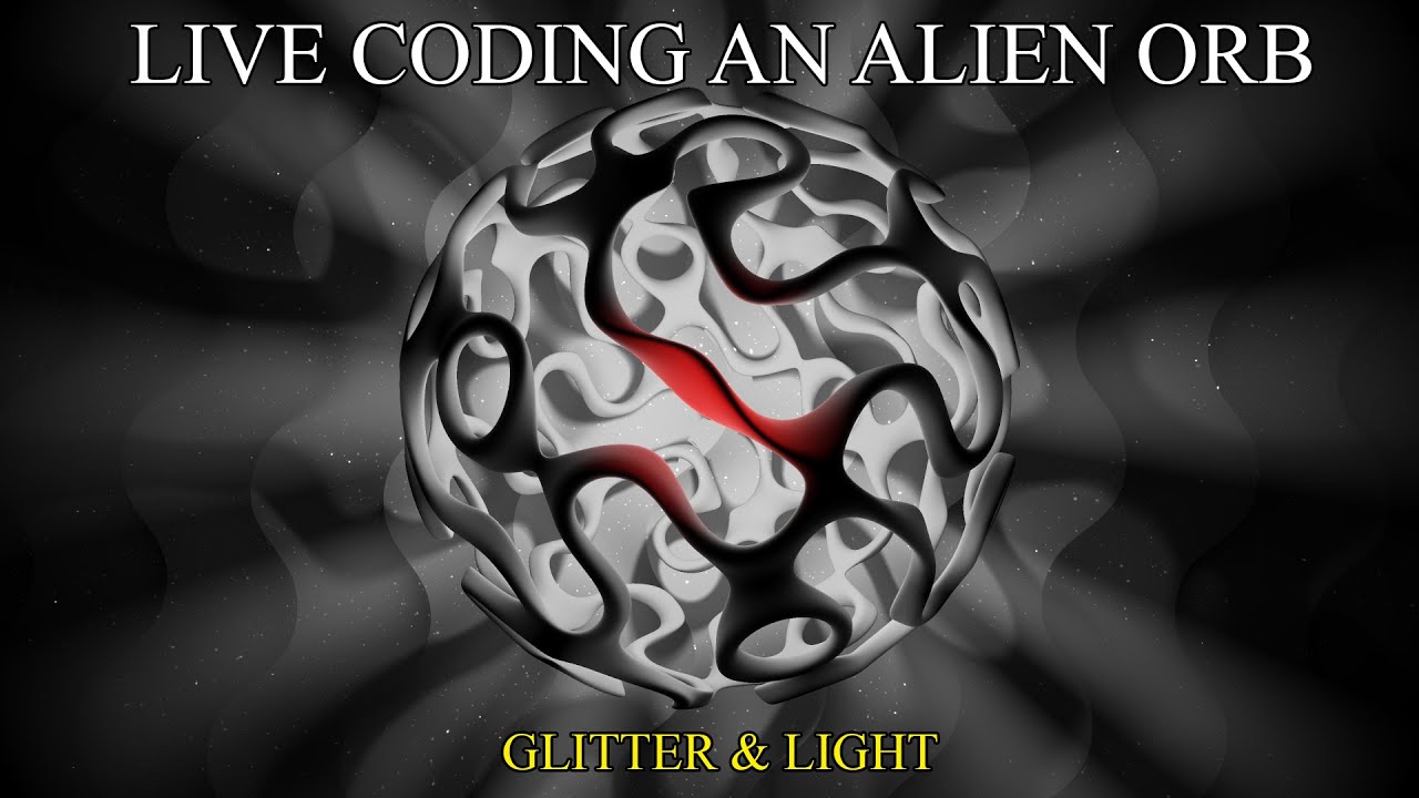 Live Coding an Alien Orb - Glitters & Blinding Light