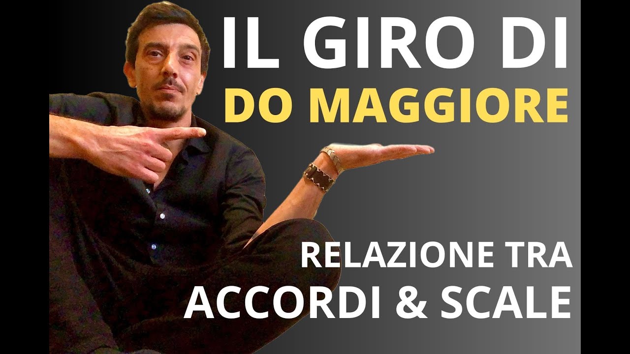 IL GIRO DI DO - RELAZIONE TRA ACCORDI E SCALE
