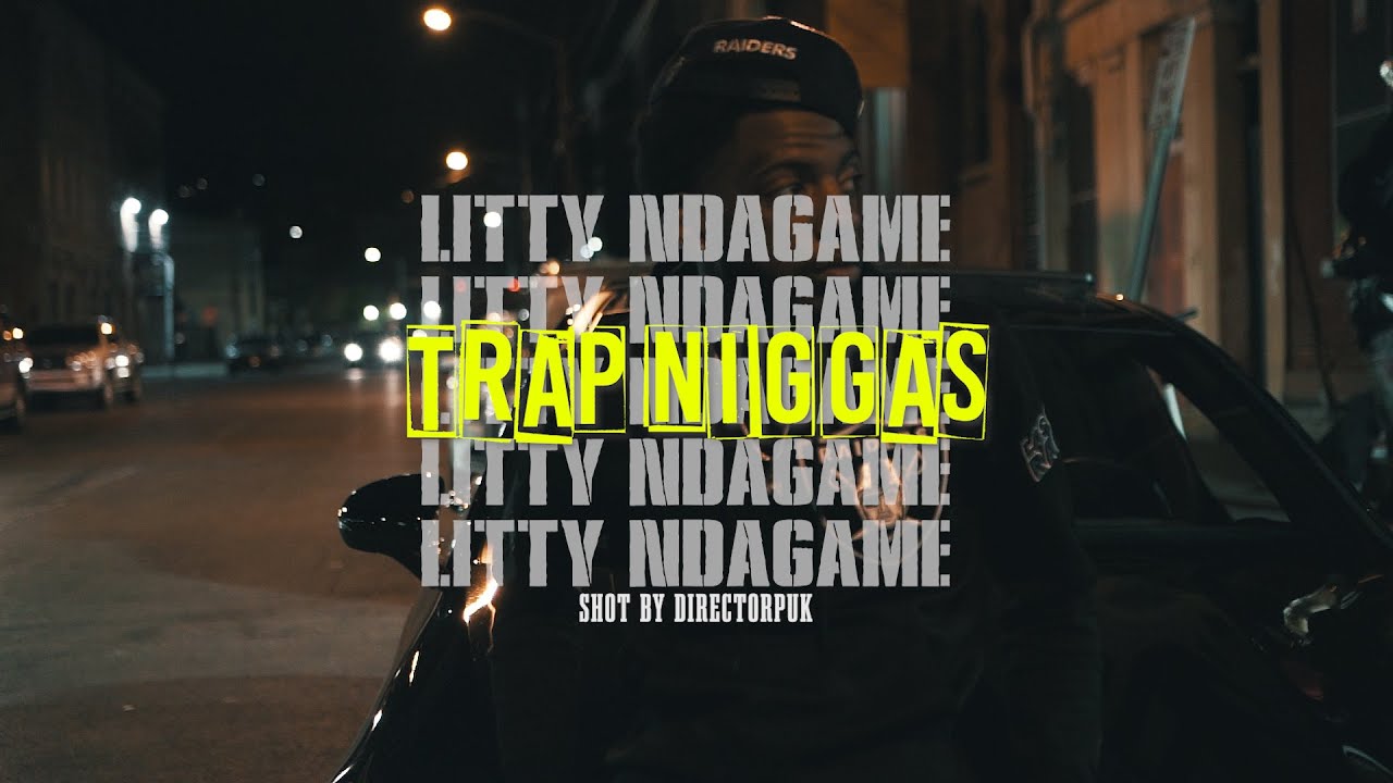 Litty NDaGame - Trap Niggas | Shot by @Directorpuk