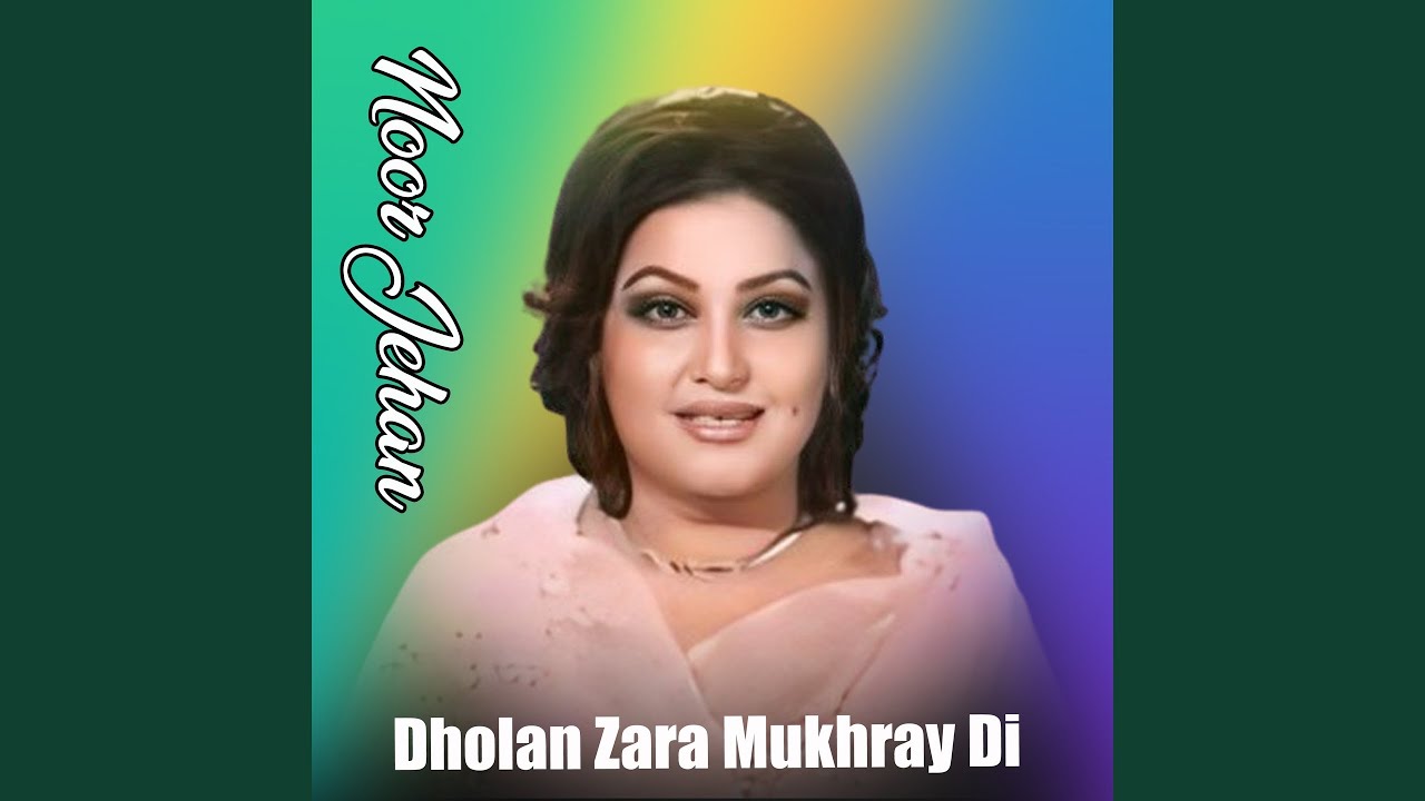 Dholan Zara Mukhray Di