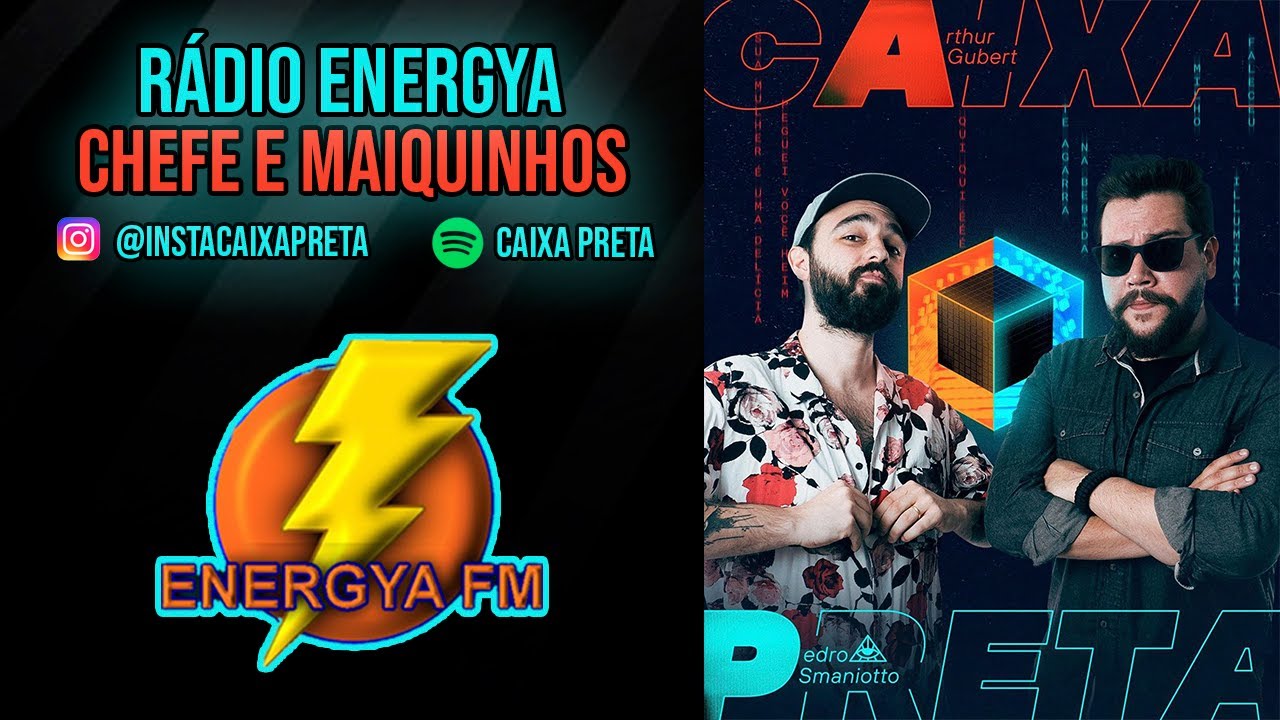 Rádio Energya ⚡ voltou com Chefe e Maiquinhos ⚡ Podcast Caixa Preta