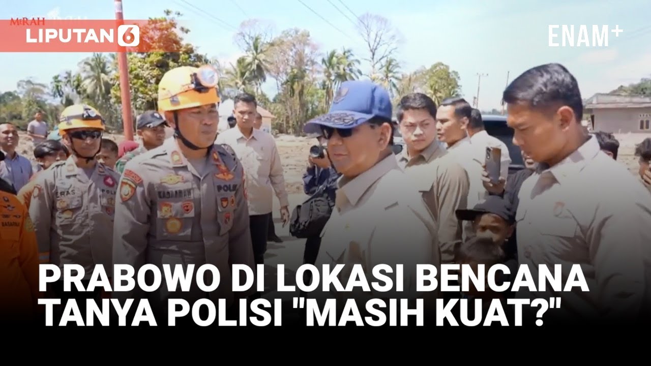 Momen Prabowo Tanya Polisi Saat Tinjau Lokasi Bencana, Langsung Dijawab ini Lantang | Liputan6