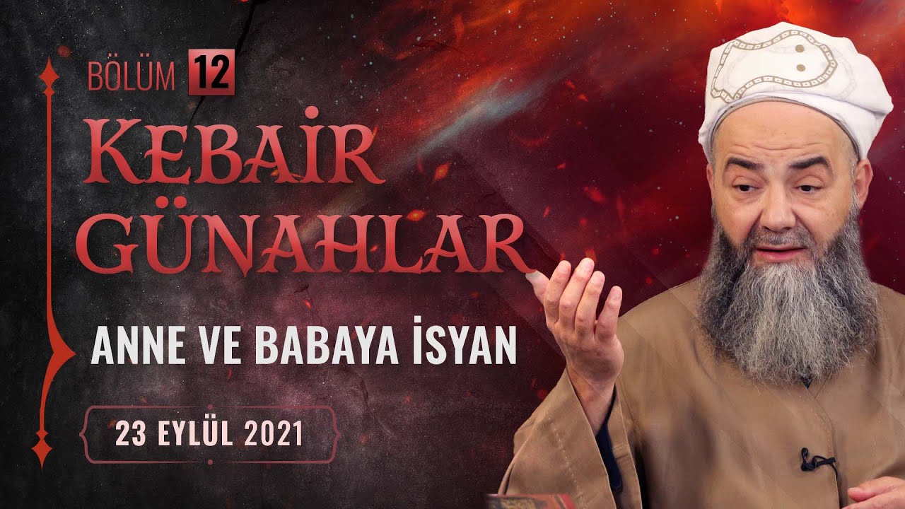 Kebâir Günahlar 12. Bölüm (İkinci En Büyük Günah: Ana Babaya İsyan 4) 23 Eylül 2021