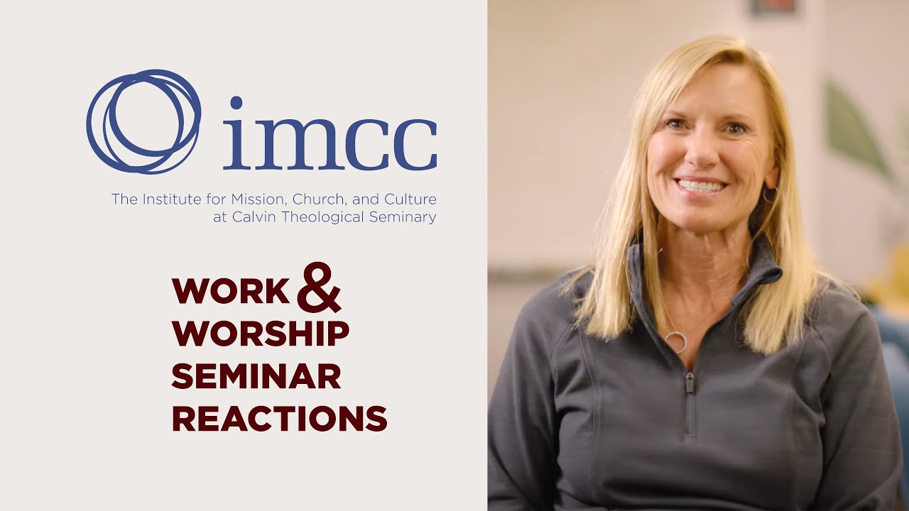 What Have You Been Pleasantly Surprised By | IMCC | Calvin Seminary