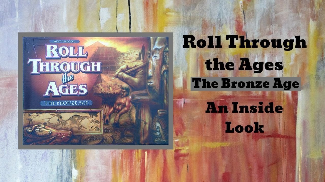 Roll Through The Ages, The Bronze Age - An Inside Look