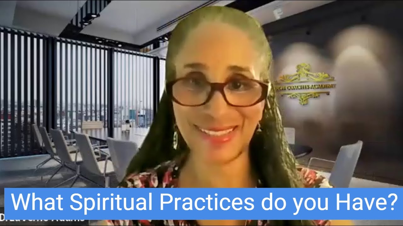 What Are Your Spiritual Practices as a coach?