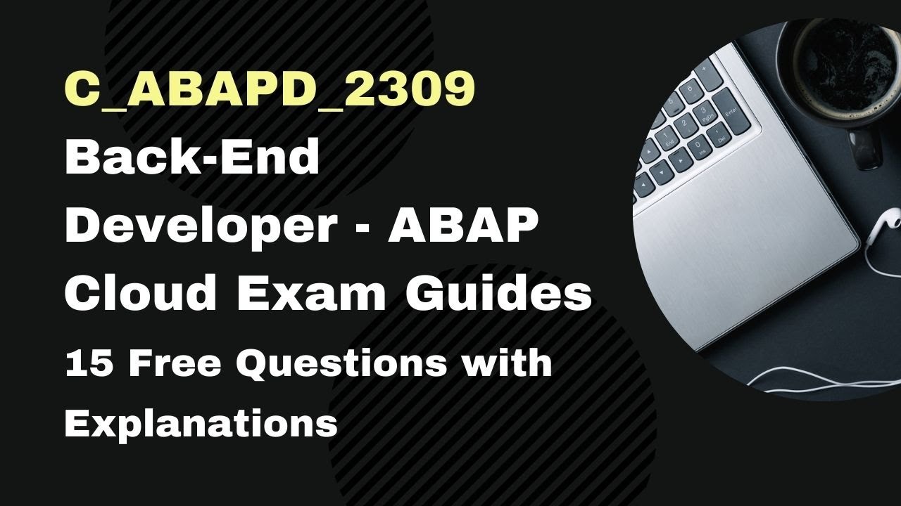C_ABAPD_2309 Back-End Developer - ABAP Cloud Exam Guides | 15 Free Questions with Explanations