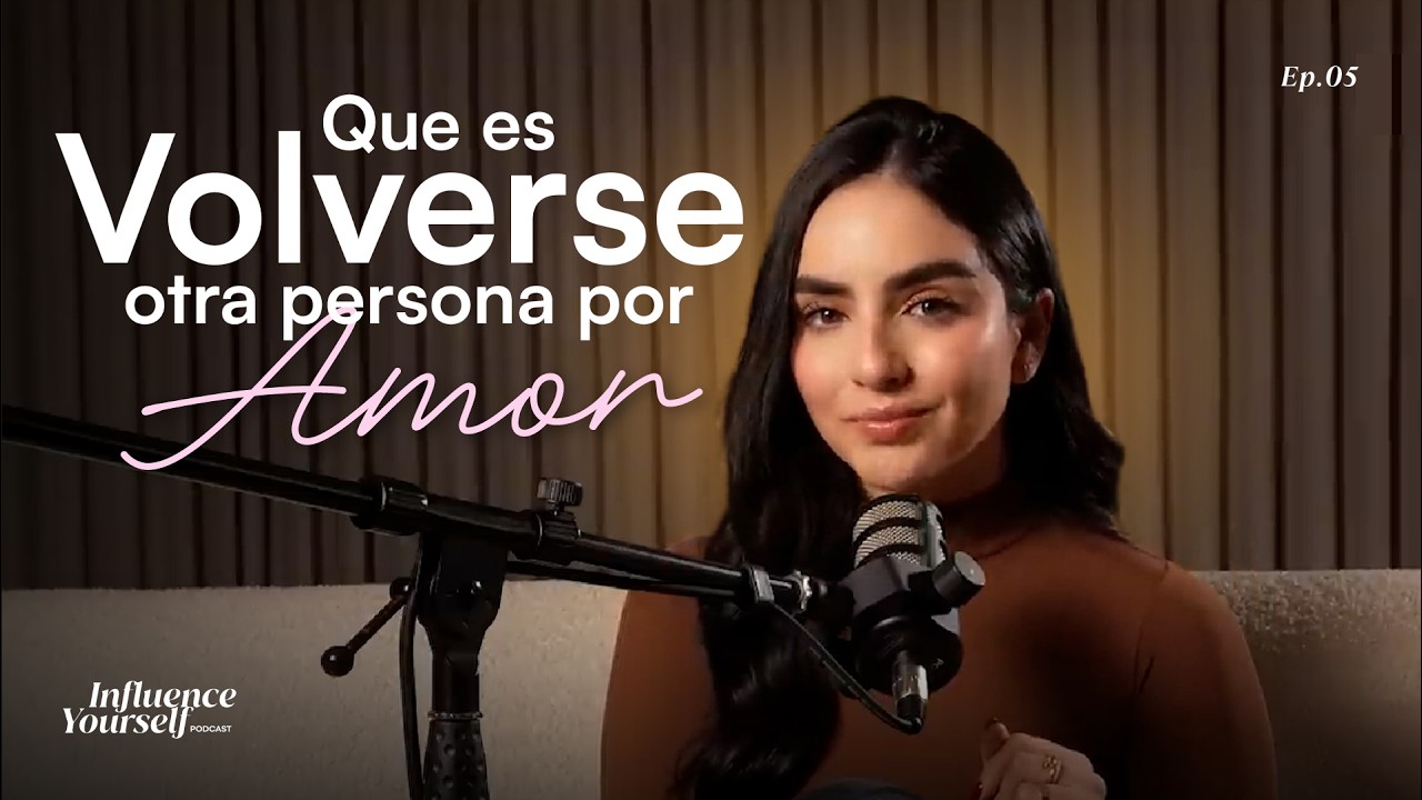 Ep.03 - Tu pareja es el reflejo del amor propio que tienes | Influence Yourself