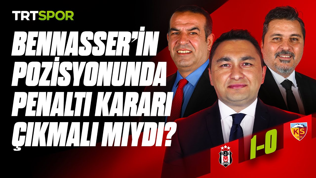 Beşiktaş - Kayserispor maçının tartışmalı pozisyonlarının analizi | Teknik Analiz