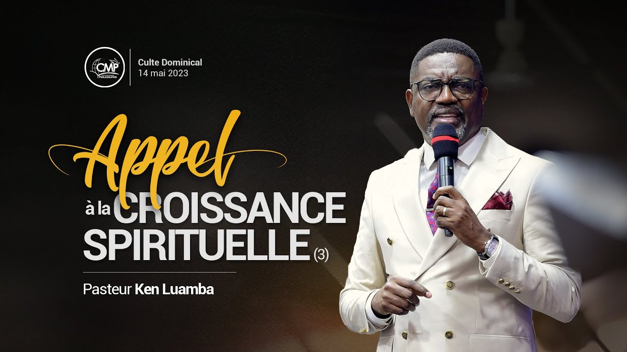 Appel à la croissance spirituelle : Indicateurs de la croissance - Pst. Ken Luamba | 14.05.2023