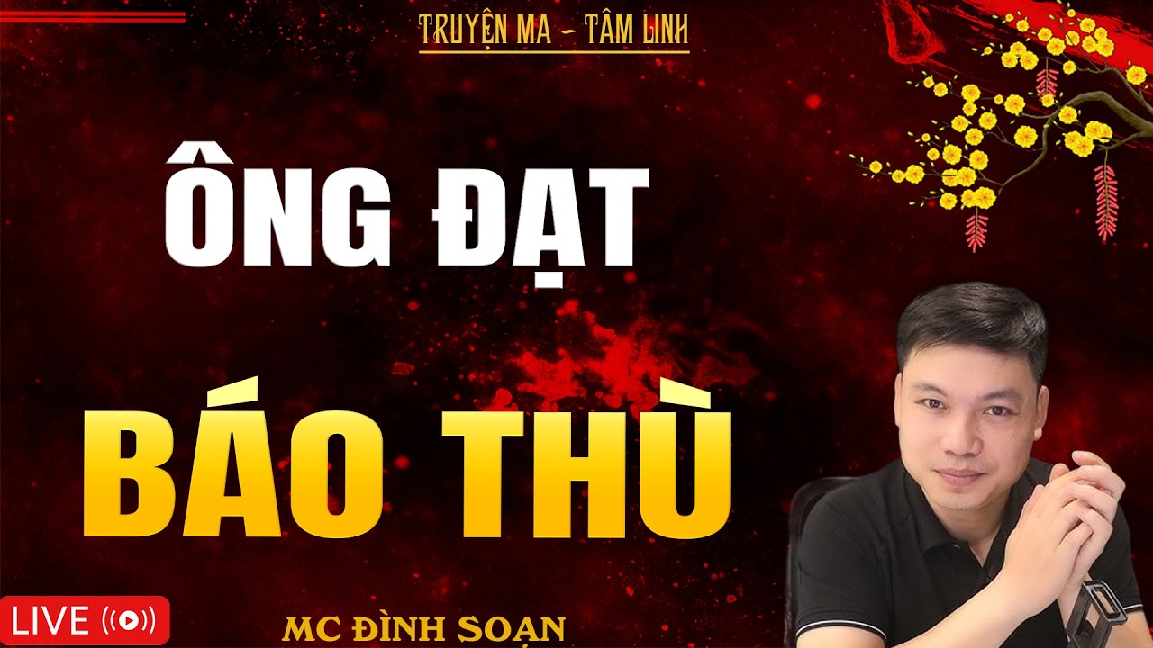 ÔNG ĐẠT BÁO THÙ | Truyện Ma Kinh Dị - Tuyển Tập Truyện Ma Đình Soạn Hay Nhất 2026