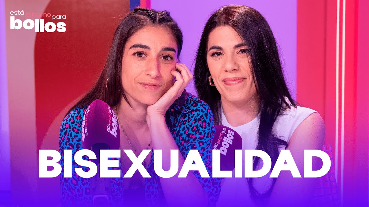 BISEXUALIDAD con Carolina Yuste y Patricia Galván | 1x04 | Está el horno para bollos | VIDEOPODCAST