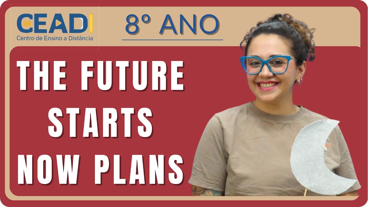 CEADI ENGLISH | 8º ano | THE FUTURE STARTS NOW Plans | 1º Bimestre | Teacher Jessika Falleiros