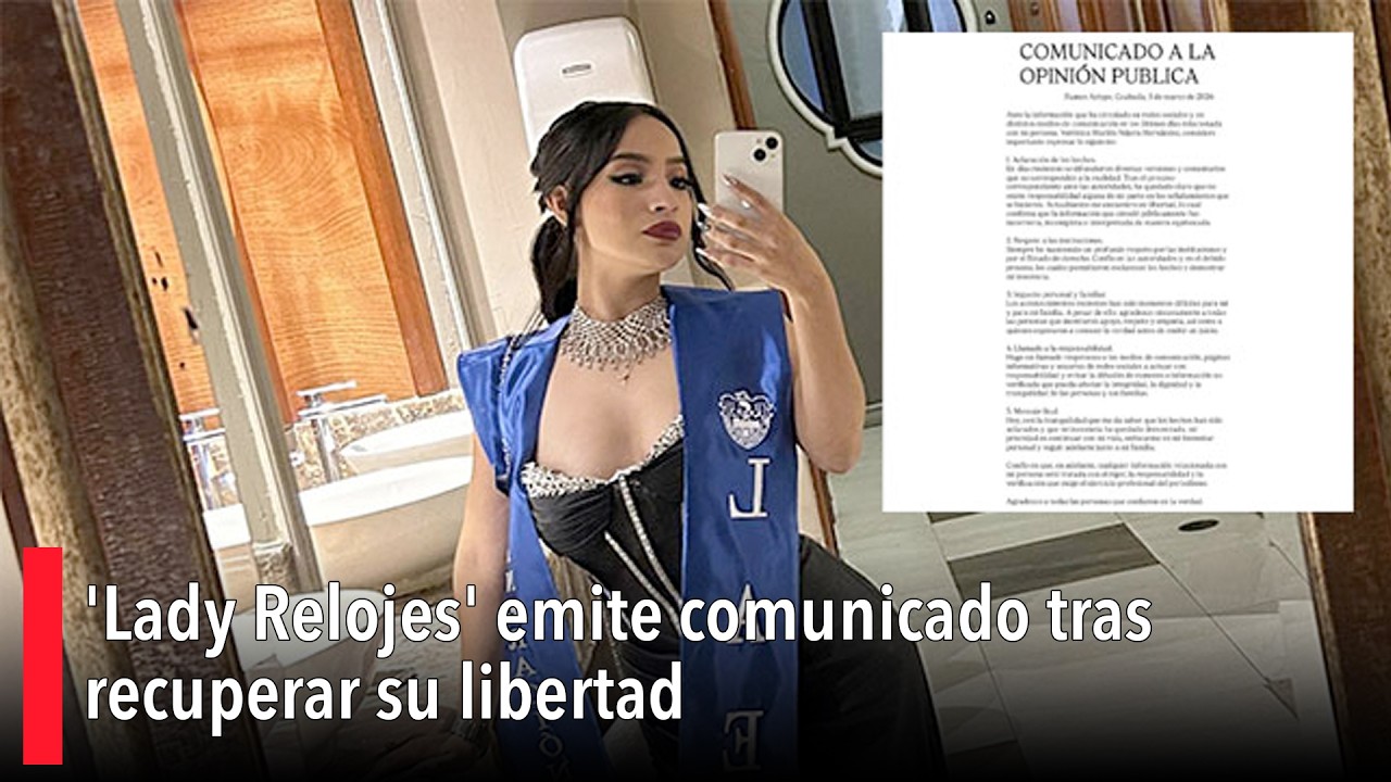 'Lady Relojes' emite comunicado tras recuperar su libertad