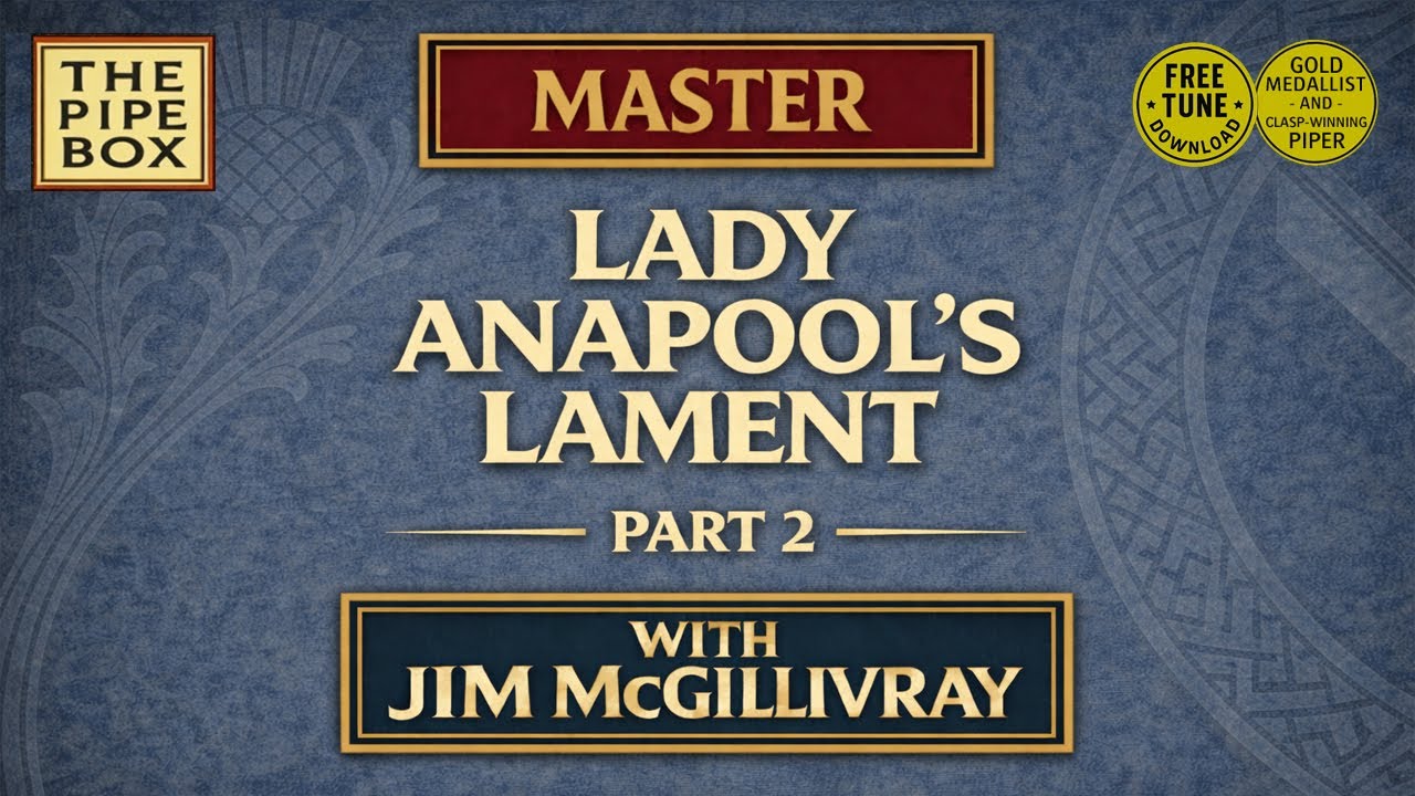Master “Lady Anapool’s Lament” | Part 1 – Piobaireachd Tutorial (Free Tune Download)