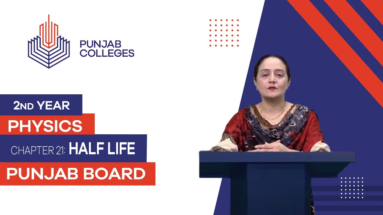 PGC Lectures-Inter Part II-Punjab Board-Physics-Chapter 21- Half Life