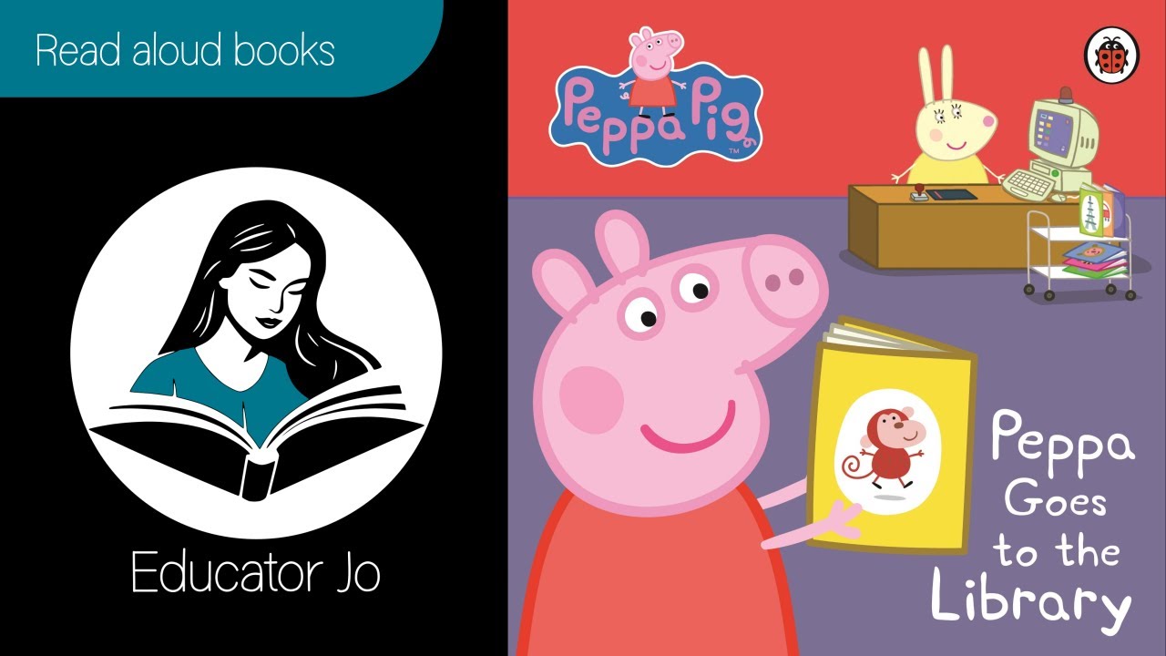 PEPPA GOES TO THE LIBRARY from the PEPPA PIG TV Series | Educator Jo Read Aloud Kids Books