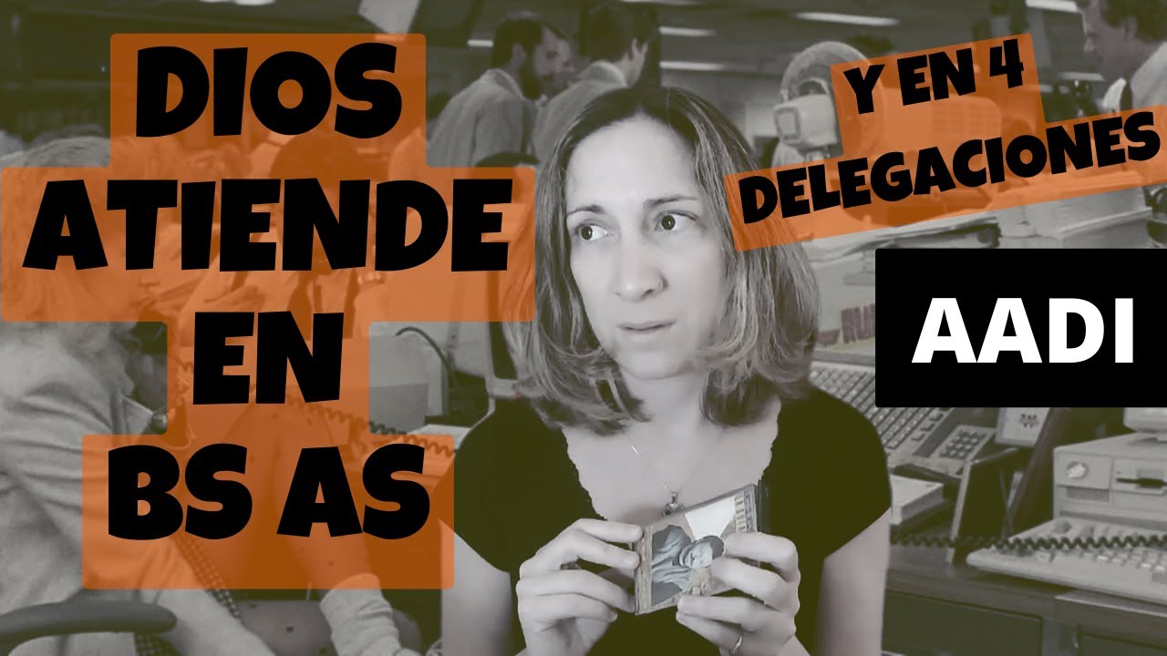 AADI - Asociación presencial (Todavía Dios atiende en Buenos Aires...)