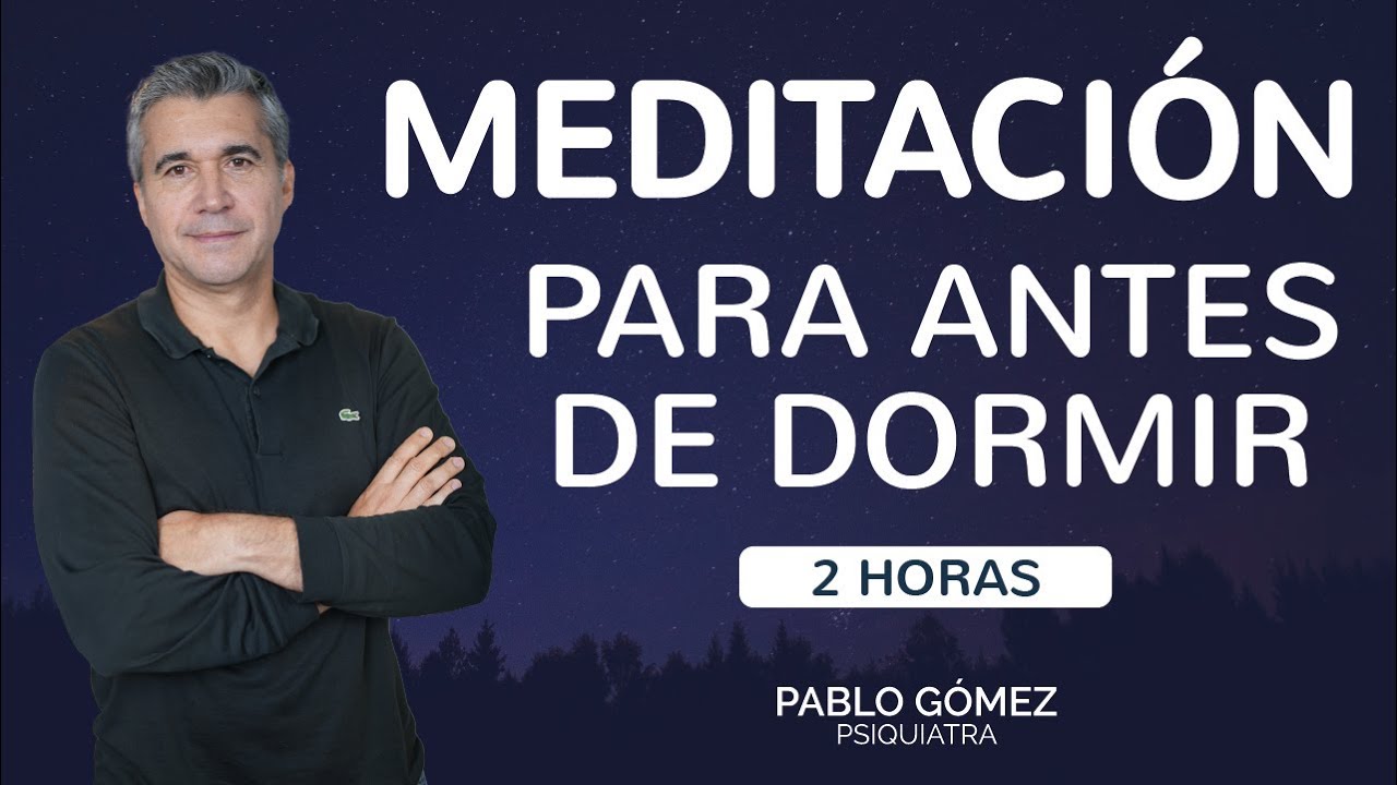 Meditación para ANTES DE DORMIR - Pablo Gómez Psiquiatra